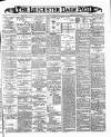 Leicester Daily Post Tuesday 08 November 1887 Page 1