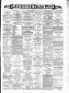 Leicester Daily Post Monday 10 June 1889 Page 1