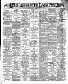 Leicester Daily Post Saturday 06 July 1889 Page 1