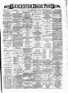 Leicester Daily Post Monday 12 August 1889 Page 1