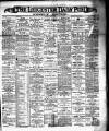 Leicester Daily Post Saturday 22 March 1890 Page 1