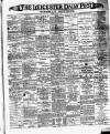 Leicester Daily Post Saturday 04 March 1893 Page 1