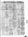 Leicester Daily Post Friday 18 May 1894 Page 1