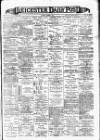 Leicester Daily Post Wednesday 02 December 1896 Page 1