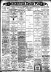 Leicester Daily Post Friday 16 April 1897 Page 1