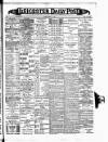 Leicester Daily Post Tuesday 22 February 1898 Page 1