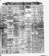 Leicester Daily Post Monday 13 February 1899 Page 1