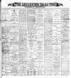 Leicester Daily Post Saturday 08 July 1899 Page 1