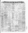 Leicester Daily Post Friday 01 December 1899 Page 1