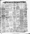 Leicester Daily Post Monday 12 March 1900 Page 1