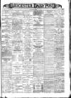 Leicester Daily Post Tuesday 19 March 1901 Page 1