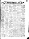 Leicester Daily Post Monday 08 April 1901 Page 1