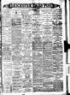 Leicester Daily Post Monday 05 August 1901 Page 1