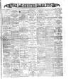 Leicester Daily Post Monday 09 May 1904 Page 1