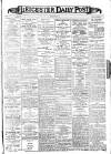 Leicester Daily Post Monday 05 March 1906 Page 1