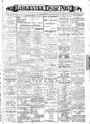 Leicester Daily Post Saturday 10 March 1906 Page 1