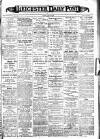 Leicester Daily Post Wednesday 15 December 1909 Page 1