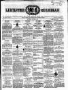 Leicester Guardian Saturday 13 March 1858 Page 1