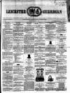 Leicester Guardian Saturday 03 April 1858 Page 1