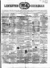 Leicester Guardian Saturday 26 March 1859 Page 1