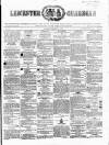 Leicester Guardian Saturday 11 February 1860 Page 1