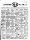 Leicester Guardian Saturday 18 February 1860 Page 1