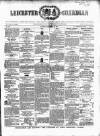 Leicester Guardian Saturday 15 December 1860 Page 1