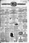 Leicester Guardian Saturday 24 February 1866 Page 1