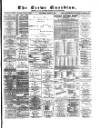 Crewe Guardian Wednesday 08 March 1893 Page 1