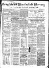 Congleton & Macclesfield Mercury, and Cheshire General Advertiser Saturday 18 April 1868 Page 1