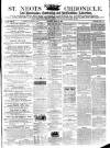 St. Neots Chronicle and Advertiser Saturday 22 April 1865 Page 1