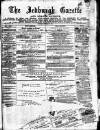 Jedburgh Gazette Saturday 08 February 1873 Page 1