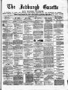 Jedburgh Gazette Saturday 17 May 1873 Page 1