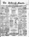 Jedburgh Gazette Saturday 07 June 1873 Page 1