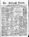 Jedburgh Gazette Saturday 02 May 1874 Page 1