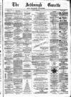 Jedburgh Gazette Saturday 28 April 1877 Page 1