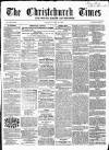 Christchurch Times Saturday 30 January 1864 Page 1