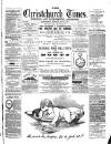 Christchurch Times Saturday 26 July 1890 Page 1