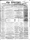County Advertiser & Herald for Staffordshire and Worcestershire Saturday 24 July 1858 Page 1