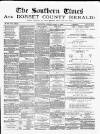 Southern Times and Dorset County Herald Friday 06 March 1885 Page 1