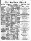 Southern Times and Dorset County Herald Friday 26 February 1886 Page 1