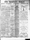 Southern Times and Dorset County Herald Saturday 10 May 1890 Page 1