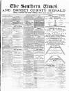 Southern Times and Dorset County Herald Saturday 09 July 1892 Page 1