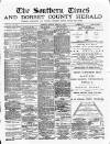 Southern Times and Dorset County Herald Saturday 04 February 1893 Page 1