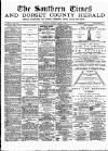 Southern Times and Dorset County Herald Saturday 11 March 1893 Page 1