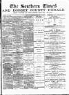 Southern Times and Dorset County Herald Saturday 24 March 1894 Page 1