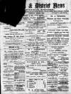 Ampthill & District News Saturday 05 March 1898 Page 1