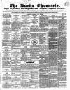 Bucks Chronicle and Bucks Gazette Saturday 28 July 1849 Page 1