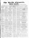Bucks Chronicle and Bucks Gazette Saturday 22 July 1854 Page 1