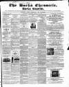 Bucks Chronicle and Bucks Gazette Saturday 26 January 1856 Page 1